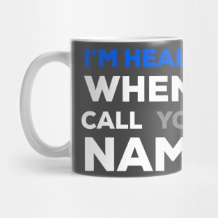 When I Call Your Name I’m Healed Mug